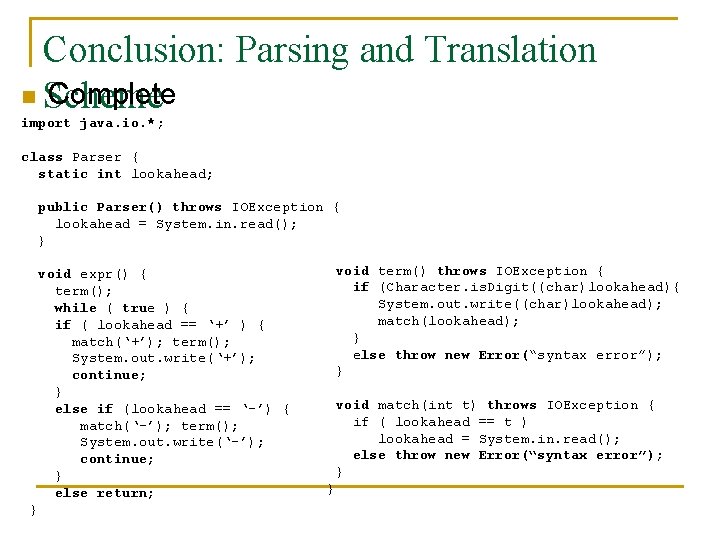 Conclusion: Parsing and Translation n Scheme Complete import java. io. *; class Parser {