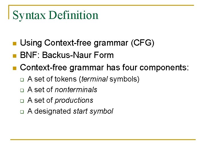 Syntax Definition n Using Context-free grammar (CFG) BNF: Backus-Naur Form Context-free grammar has four