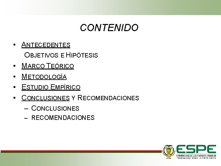 CONTENIDO • ANTECEDENTES OBJETIVOS E HIPÓTESIS • MARCO TEÓRICO • METODOLOGÍA • ESTUDIO EMPÍRICO