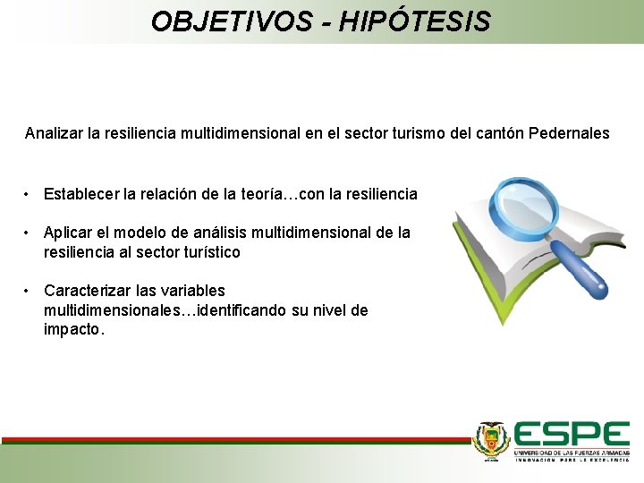 OBJETIVOS - HIPÓTESIS Analizar la resiliencia multidimensional en el sector turismo del cantón Pedernales