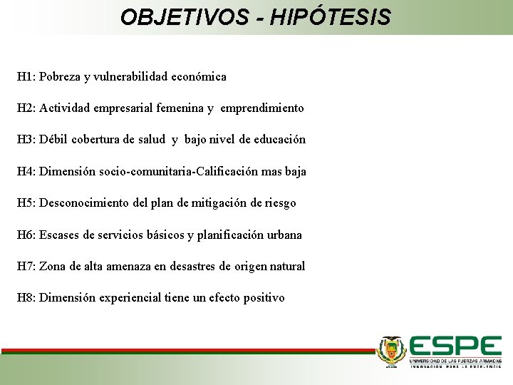 OBJETIVOS - HIPÓTESIS H 1: Pobreza y vulnerabilidad económica H 2: Actividad empresarial femenina