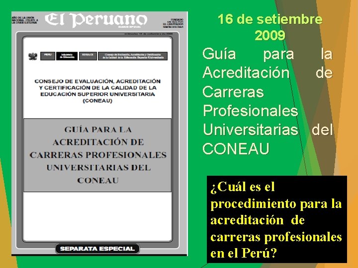 16 de setiembre 2009 Guía para la Acreditación de Carreras Profesionales Universitarias del CONEAU