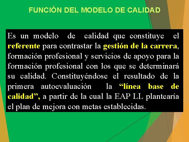 FUNCIÓN DEL MODELO DE CALIDAD Es un modelo de calidad que constituye el referente