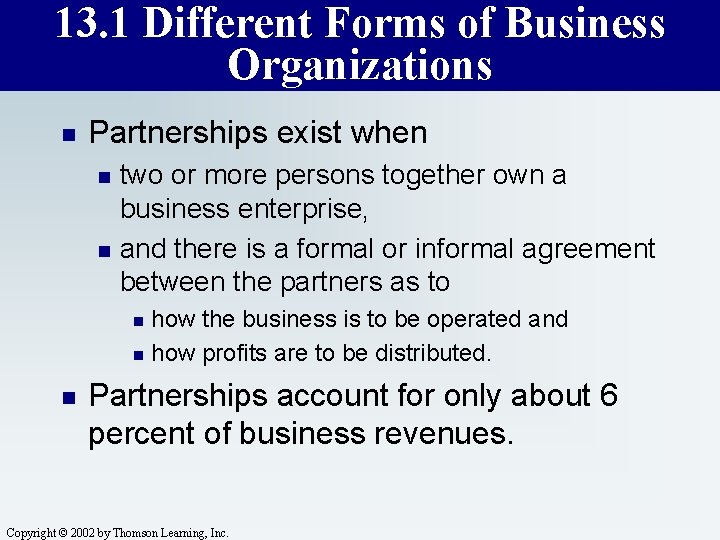 13. 1 Different Forms of Business Organizations n Partnerships exist when n n two