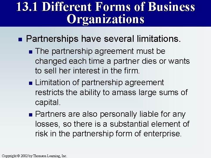 13. 1 Different Forms of Business Organizations n Partnerships have several limitations. n n