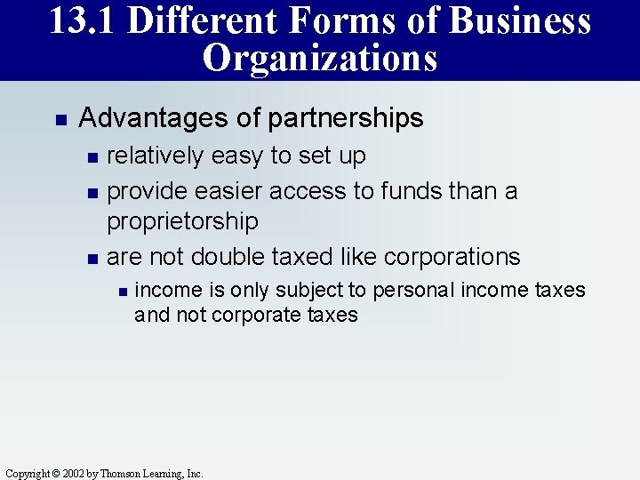 13. 1 Different Forms of Business Organizations n Advantages of partnerships n n n