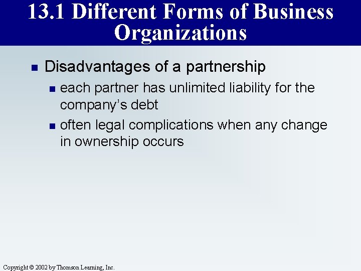 13. 1 Different Forms of Business Organizations n Disadvantages of a partnership n n