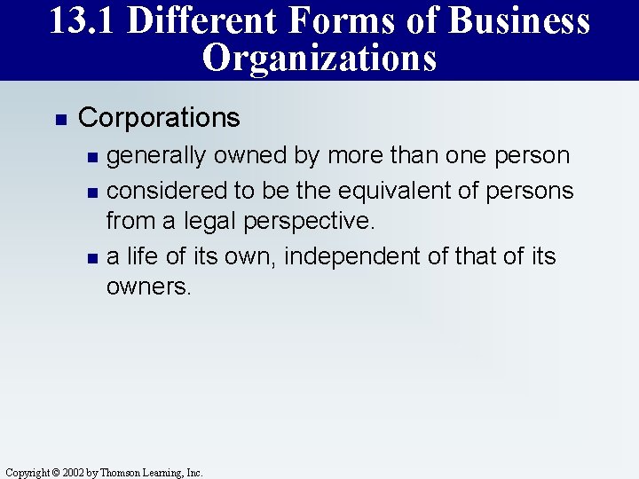 13. 1 Different Forms of Business Organizations n Corporations n n n generally owned