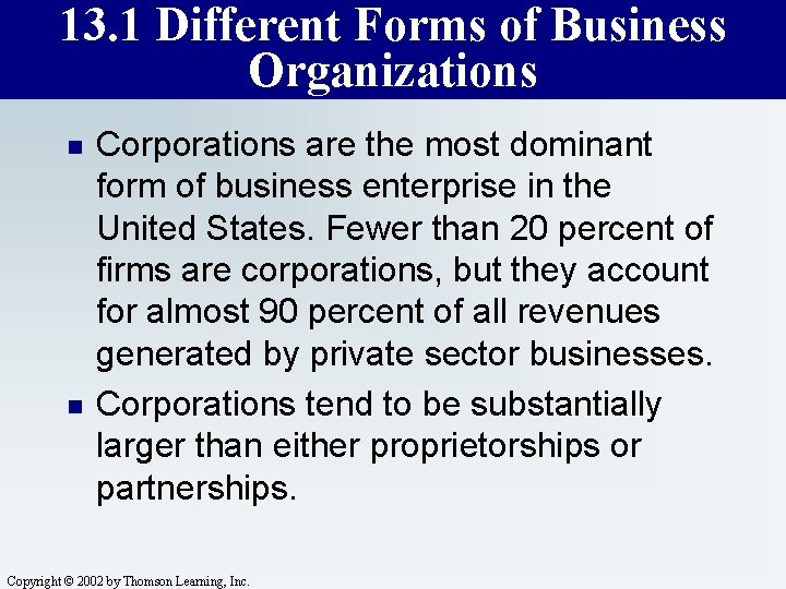 13. 1 Different Forms of Business Organizations n n Corporations are the most dominant
