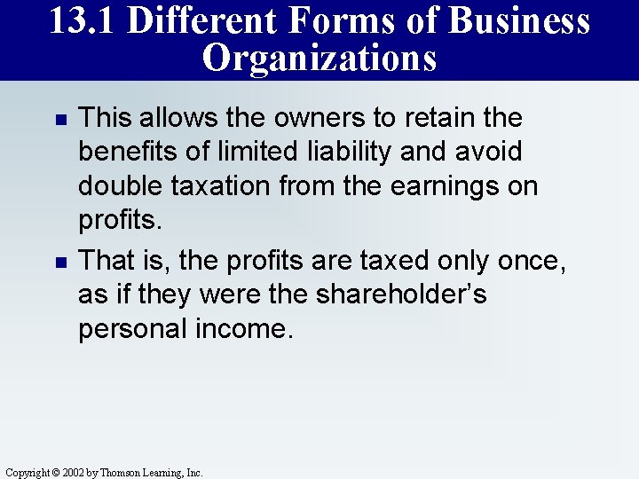 13. 1 Different Forms of Business Organizations n n This allows the owners to