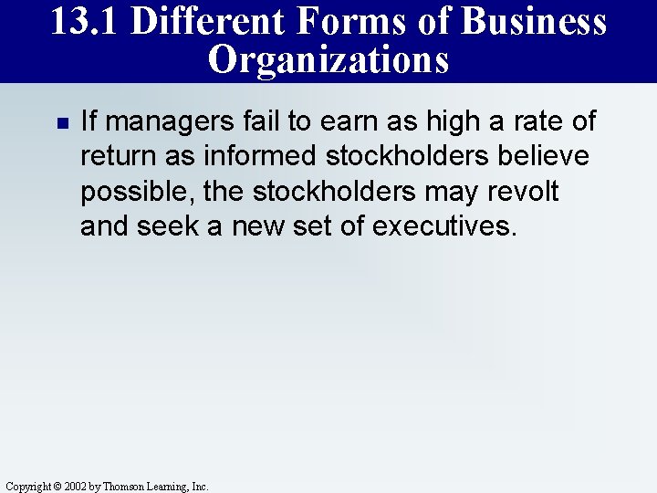 13. 1 Different Forms of Business Organizations n If managers fail to earn as