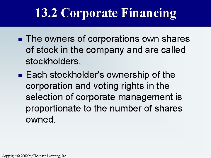 13. 2 Corporate Financing n n The owners of corporations own shares of stock 13. 2 Corporate Financing n n The owners of corporations own shares of stock