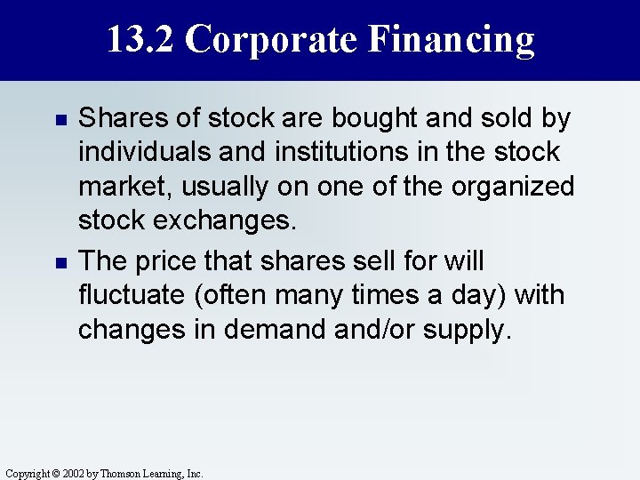 13. 2 Corporate Financing n n Shares of stock are bought and sold by