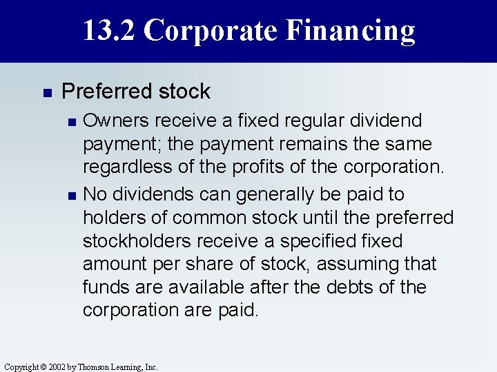 13. 2 Corporate Financing n Preferred stock n n Owners receive a fixed regular