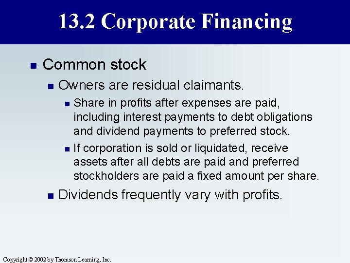 13. 2 Corporate Financing n Common stock n Owners are residual claimants. Share in