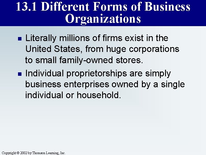 13. 1 Different Forms of Business Organizations n n Literally millions of firms exist