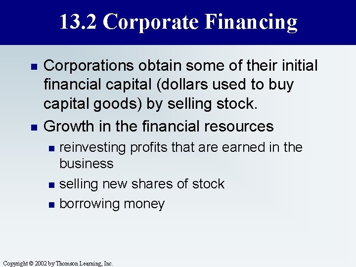 13. 2 Corporate Financing n n Corporations obtain some of their initial financial capital