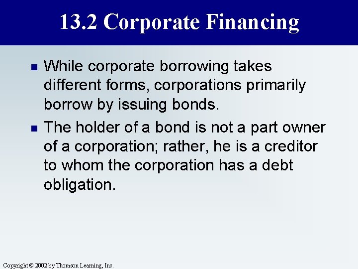 13. 2 Corporate Financing n n While corporate borrowing takes different forms, corporations primarily