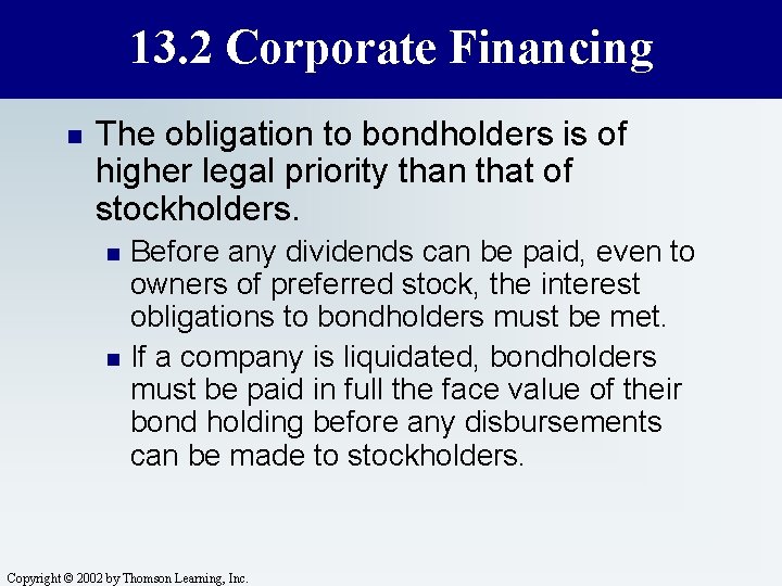 13. 2 Corporate Financing n The obligation to bondholders is of higher legal priority