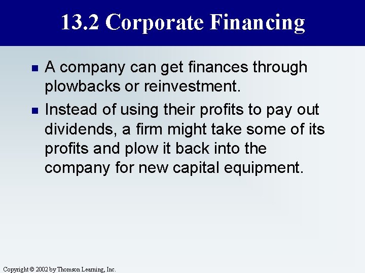 13. 2 Corporate Financing n n A company can get finances through plowbacks or
