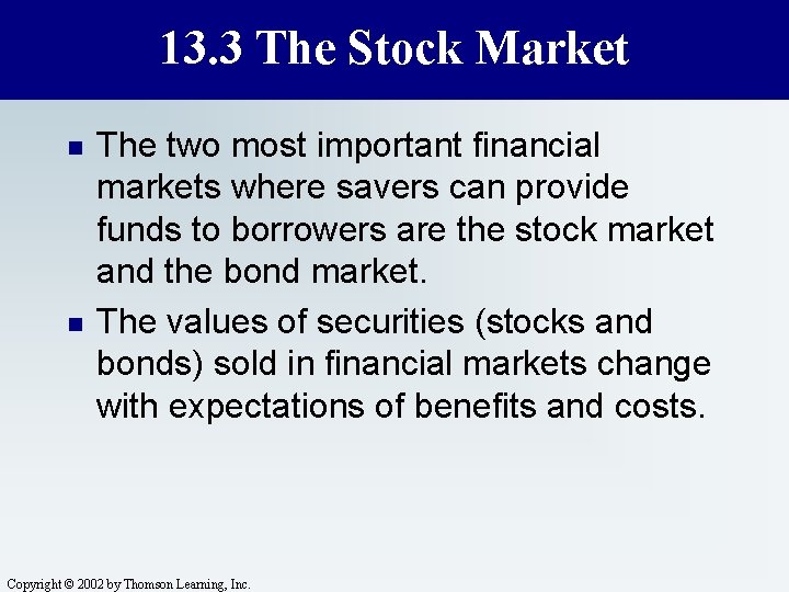 13. 3 The Stock Market n n The two most important financial markets where