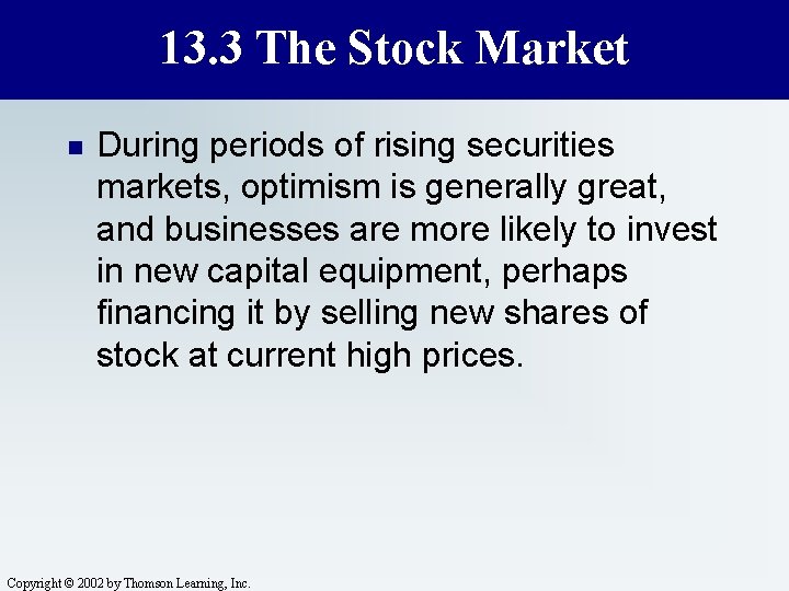 13. 3 The Stock Market n During periods of rising securities markets, optimism is