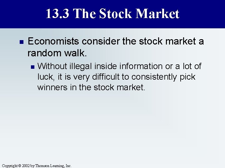 13. 3 The Stock Market n Economists consider the stock market a random walk.