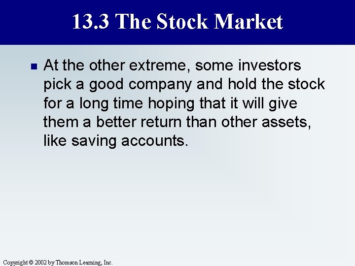 13. 3 The Stock Market n At the other extreme, some investors pick a