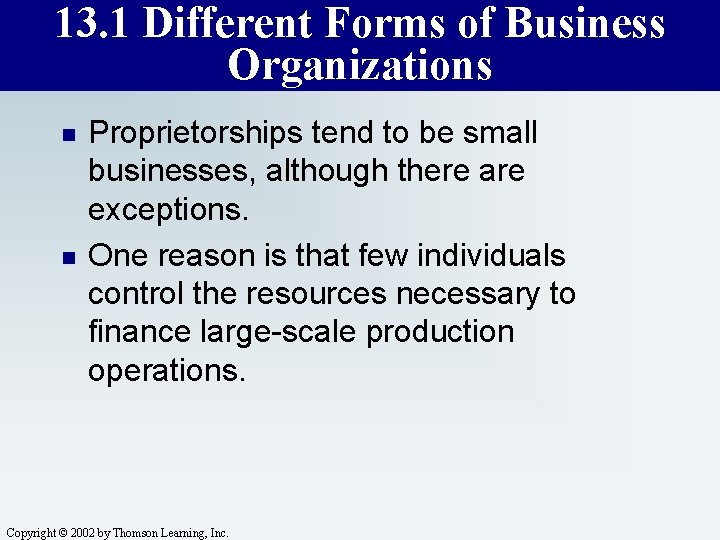 13. 1 Different Forms of Business Organizations n n Proprietorships tend to be small