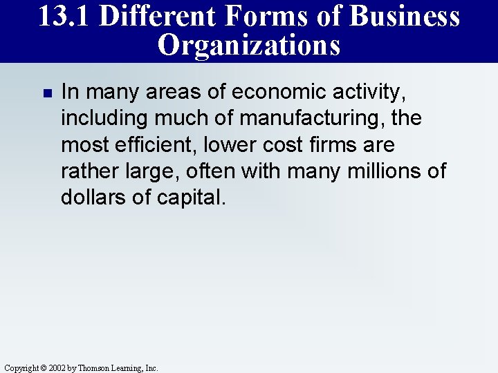 13. 1 Different Forms of Business Organizations n In many areas of economic activity,