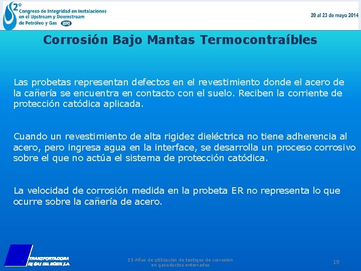 Corrosión Bajo Mantas Termocontraíbles Las probetas representan defectos en el revestimiento donde el acero