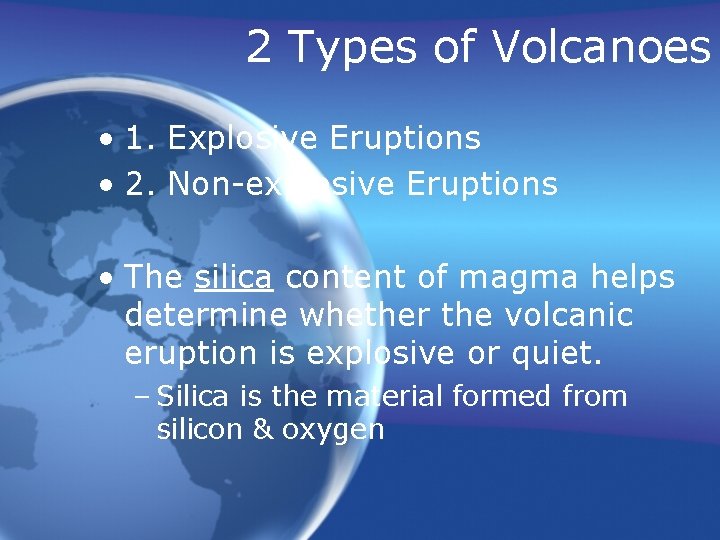 2 Types of Volcanoes • 1. Explosive Eruptions • 2. Non-explosive Eruptions • The