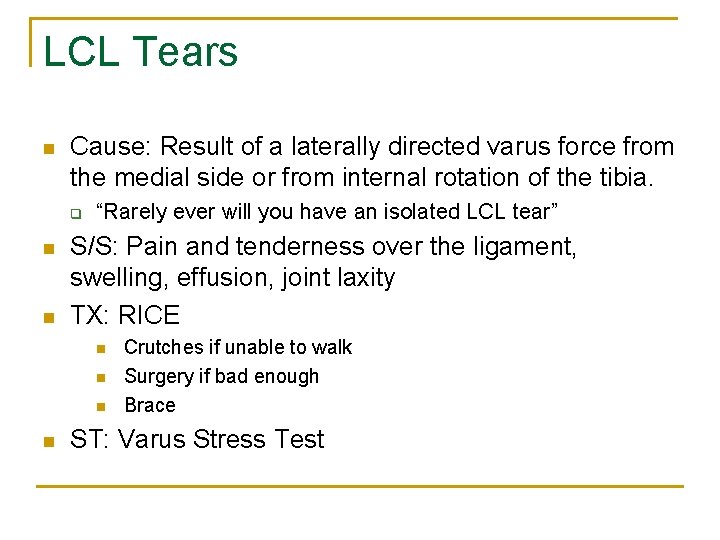 LCL Tears n Cause: Result of a laterally directed varus force from the medial