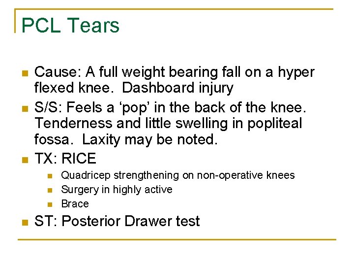PCL Tears n n n Cause: A full weight bearing fall on a hyper