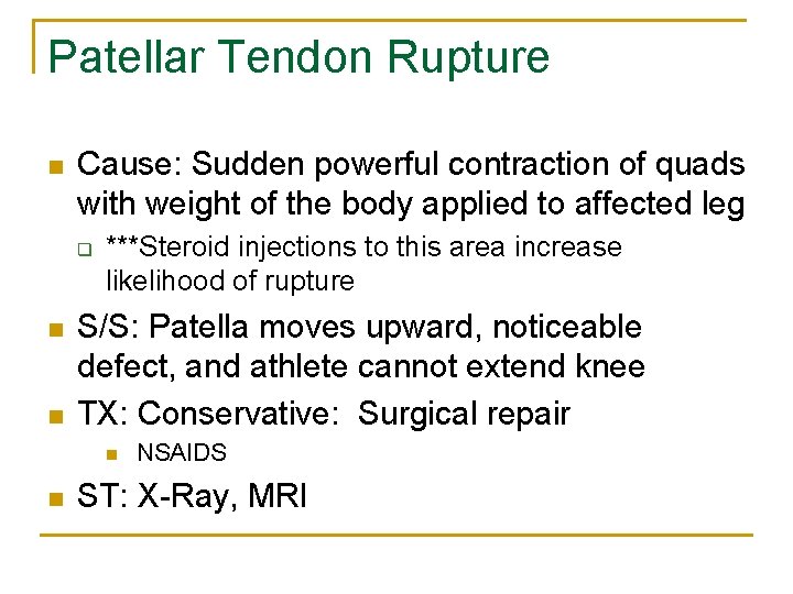 Patellar Tendon Rupture n Cause: Sudden powerful contraction of quads with weight of the