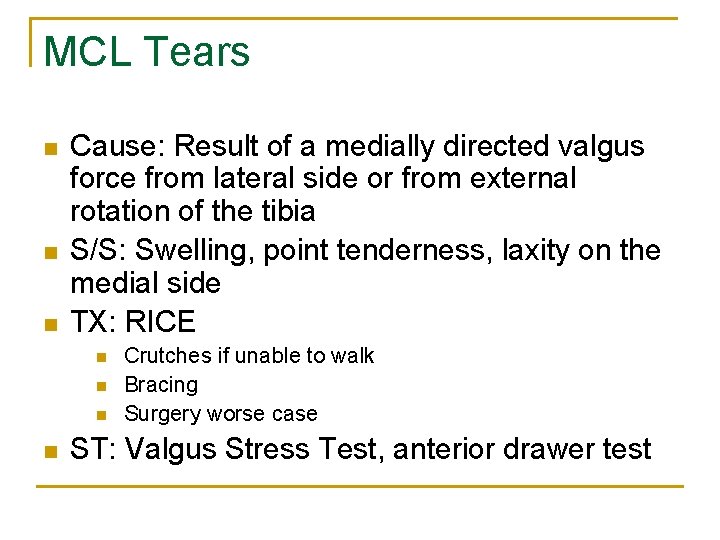 MCL Tears n n n Cause: Result of a medially directed valgus force from