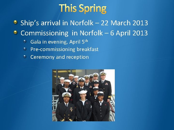 This Spring Ship’s arrival in Norfolk – 22 March 2013 Commissioning in Norfolk –