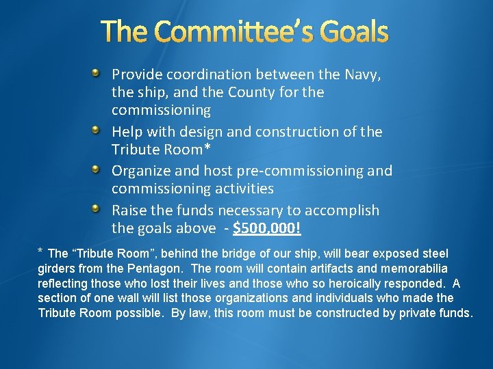 The Committee’s Goals Provide coordination between the Navy, the ship, and the County for