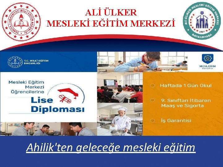 ALİ ÜLKER MESLEKİ EĞİTİM MERKEZİ Ahilik'ten geleceğe mesleki eğitim 