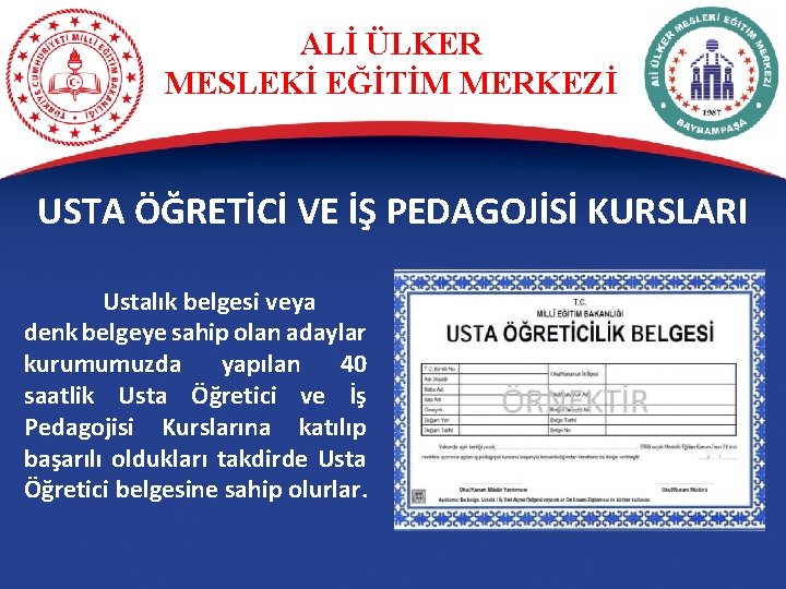 ALİ ÜLKER MESLEKİ EĞİTİM MERKEZİ USTA ÖĞRETİCİ VE İŞ PEDAGOJİSİ KURSLARI Ustalık belgesi veya