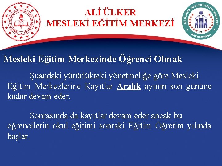 ALİ ÜLKER MESLEKİ EĞİTİM MERKEZİ Mesleki Eğitim Merkezinde Öğrenci Olmak Şuandaki yürürlükteki yönetmeliğe göre