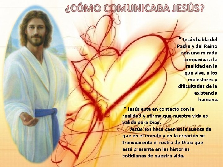 ¿CÓMO COMUNICABA JESÚS? * Jesús habla del Padre y del Reino con una mirada