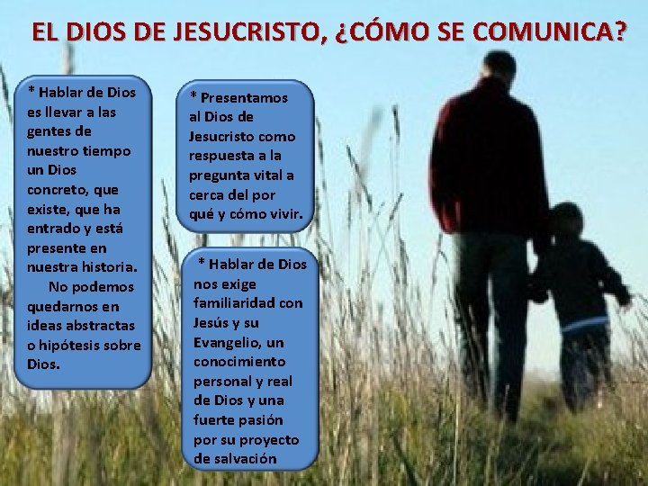 EL DIOS DE JESUCRISTO, ¿CÓMO SE COMUNICA? * Hablar de Dios es llevar a