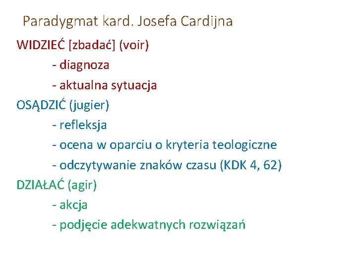 Paradygmat kard. Josefa Cardijna WIDZIEĆ [zbadać] (voir) - diagnoza - aktualna sytuacja OSĄDZIĆ (jugier)