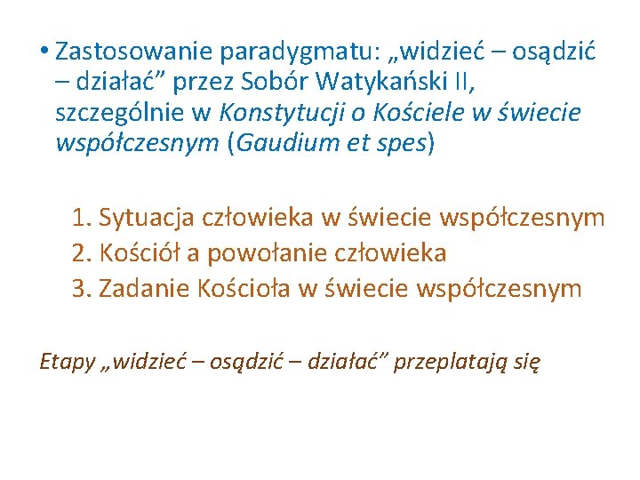  • Zastosowanie paradygmatu: „widzieć – osądzić – działać” przez Sobór Watykański II, szczególnie