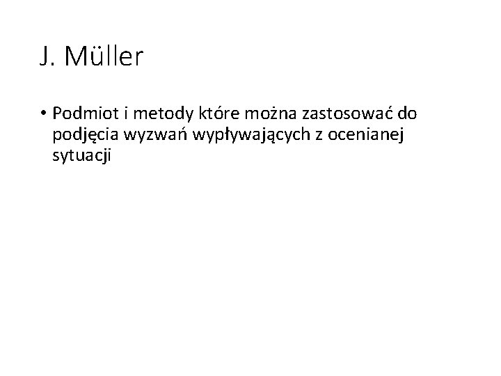 J. Müller • Podmiot i metody które można zastosować do podjęcia wyzwań wypływających z