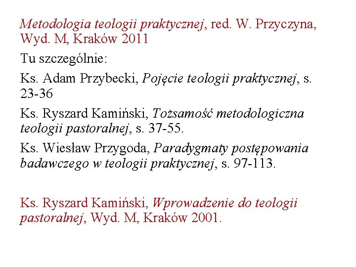 Metodologia teologii praktycznej, red. W. Przyczyna, Wyd. M, Kraków 2011 Tu szczególnie: Ks. Adam