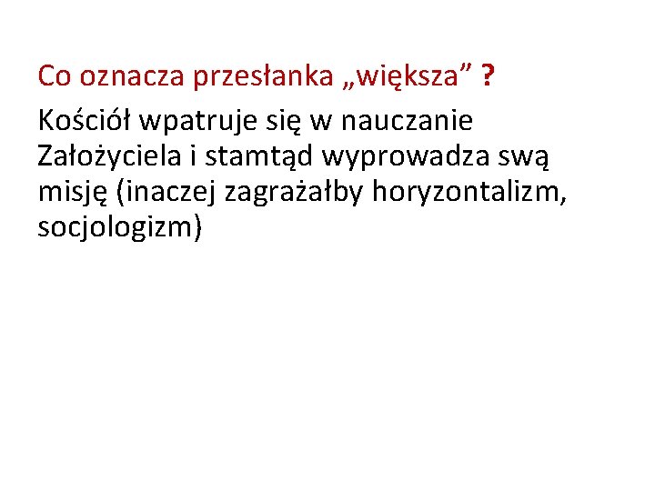 Co oznacza przesłanka „większa” ? Kościół wpatruje się w nauczanie Założyciela i stamtąd wyprowadza