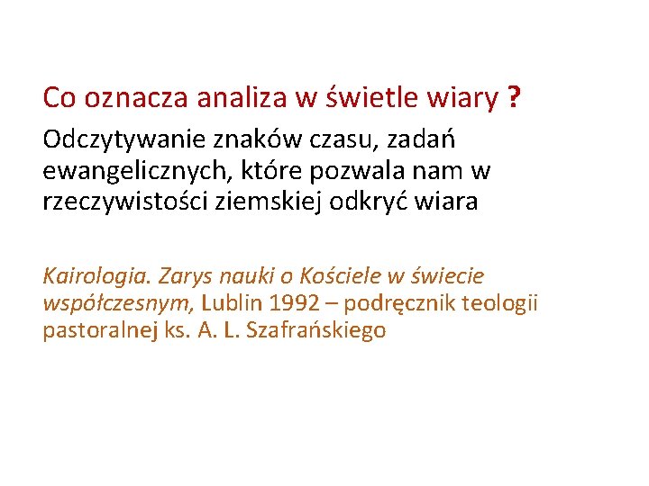 Co oznacza analiza w świetle wiary ? Odczytywanie znaków czasu, zadań ewangelicznych, które pozwala