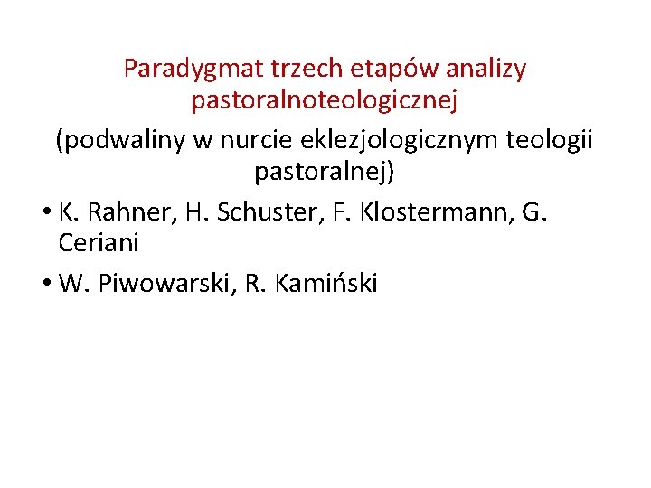 Paradygmat trzech etapów analizy pastoralnoteologicznej (podwaliny w nurcie eklezjologicznym teologii pastoralnej) • K. Rahner,